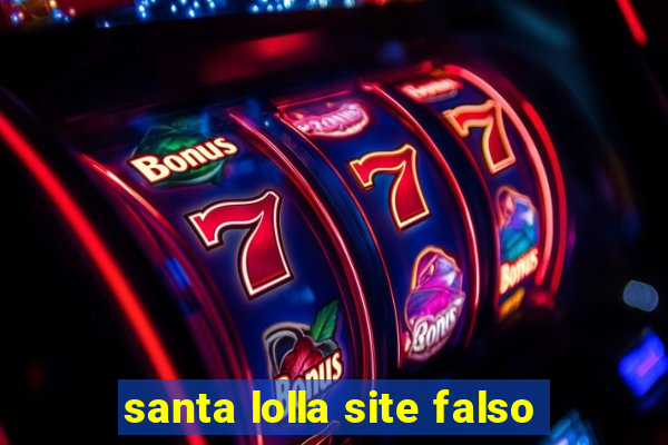 santa lolla site falso